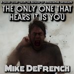 The Only One That Hears It Is You cover image