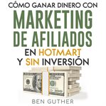 Cómo ganar dinero con Marketing de Afiliados en Hotmart y sin Inversión cover image
