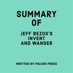 Summary of Jeff Bezos's Invent and Wander cover image