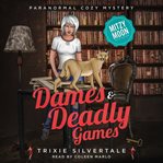 Dames and deadly games : paranormal cozy mystery cover image