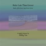 Better Late Than Forever cover image