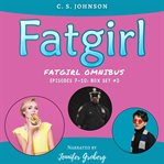 Fatgirl: Episodes 7-10 : Episodes 7 cover image