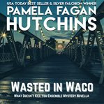 Wasted in waco cover image