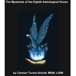 The Mysteries of the Eighth Astrological House: Phoenix Rising : Phoenix Rising cover image