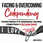 Facing and Overcoming Codependency cover image
