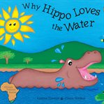 Why Hippo Loves the Water cover image