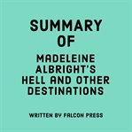 Summary of Madeleine Albright's Hell and Other Destinations cover image