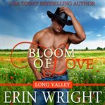 Bloom of love: an interracial contemporary western romance : An Interracial Contemporary Western Romance cover image