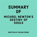 Summary of Michael Newton's Destiny of Souls cover image