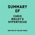 Summary of Chris Bailey's Hyperfocus cover image