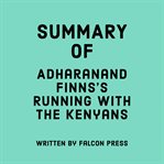 Summary of Adharanand Finns's Running With the Kenyans cover image