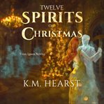 The Twelve Spirits of Christmas cover image