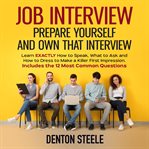 Job Interview : Prepare Yourself and Own that Interview cover image