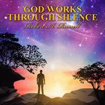 God Works Through Silence cover image
