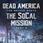 The SoCal Mission Pt 5 : Dead America: The Second Month cover image
