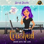 Crushed : death hits the gym cover image