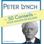 Peter Lynch : 50 Conseils pour investir en bourse cover image
