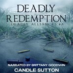 Deadly redemption. Deadly alliances cover image