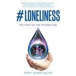 #Loneliness : the virus of the modern age cover image