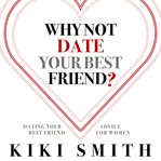 Why Not Date Your Best Friend cover image