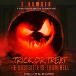 Trick or Treat the Babysitters From Hell cover image