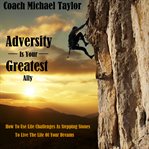 Adversity is your greatest ally cover image