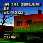 In the shadow of El Paso cover image