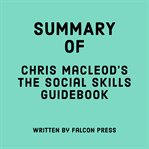 Summary of Chris MacLeod's The Social Skills Guidebook cover image
