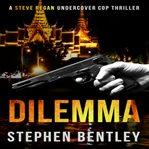 Dilemma : Steve Regan Undercover Cop, #2 cover image