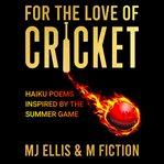 For the Love of Cricket cover image