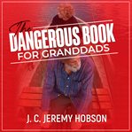 The Dangerous Book for Granddads cover image