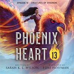 Phoenix Heart : Episode 13 "Creatures of Sydonon" cover image