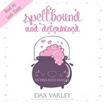 Spellbound and Determined cover image