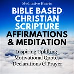 Bible based christian scripture affirmations & meditation cover image