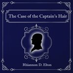 The Case of the Captain's Hair cover image