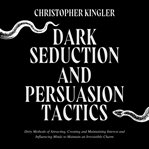 Dark Seduction and Persuasion Tactics cover image