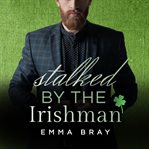 Stalked by the Irishman cover image