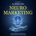 La Bible du Neuromarketing cover image