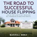 The Road to Successful House Flipping cover image
