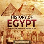 History of Egypt : An Enthralling Overview of Egyptian History cover image