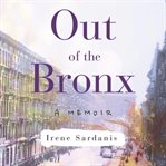 Out of the Bronx : a memoir cover image