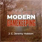 A practical guide to modern gamekeeping cover image