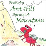 From an Ant Hill Springs a Mountain cover image