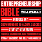 Entrepreneurship Bible : Crowdfunding to Global Success 6 Books in 1 cover image