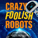 Crazy foolish robots cover image