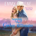 Roping the cowboy billionaire cover image