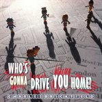 Who's Gonna Drive You Home? cover image