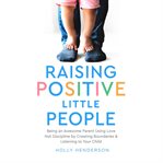 Raising Positive Little People cover image
