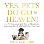 Yes, pets do go to Heaven! cover image
