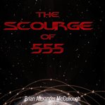 The Scourge of 555 cover image